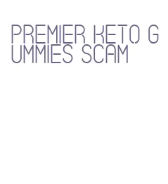 premier keto gummies scam