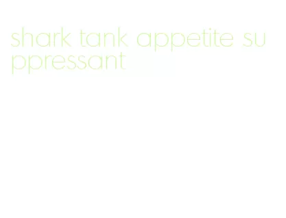 shark tank appetite suppressant