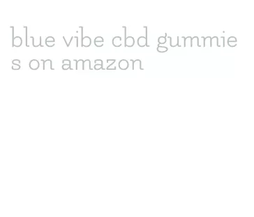 blue vibe cbd gummies on amazon