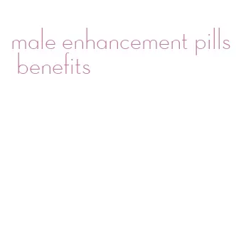 male enhancement pills benefits