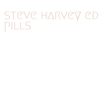 steve harvey ed pills