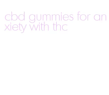 cbd gummies for anxiety with thc