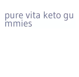 pure vita keto gummies