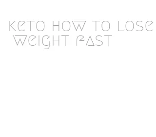 keto how to lose weight fast