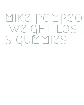 mike pompeo weight loss gummies