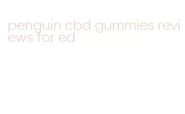 penguin cbd gummies reviews for ed