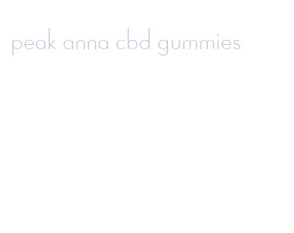 peak anna cbd gummies