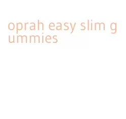 oprah easy slim gummies