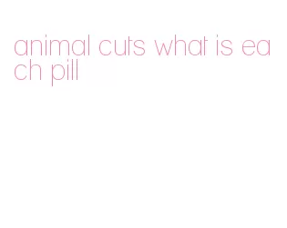 animal cuts what is each pill