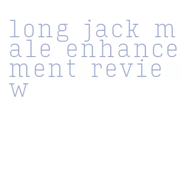 long jack male enhancement review