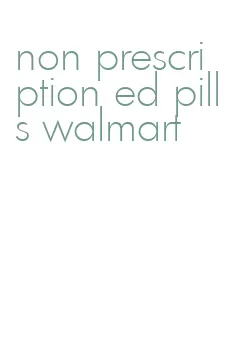 non prescription ed pills walmart