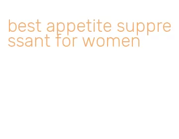 best appetite suppressant for women