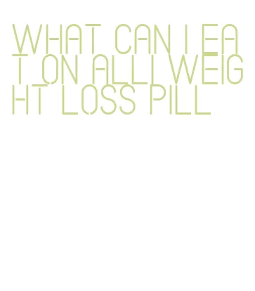 what can i eat on alli weight loss pill