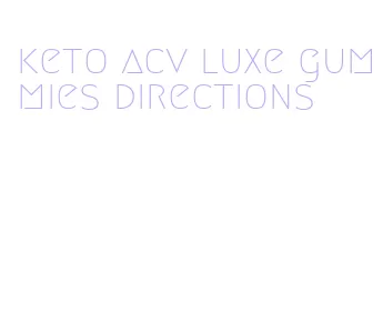 keto acv luxe gummies directions