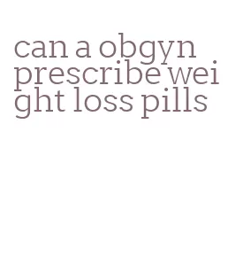 can a obgyn prescribe weight loss pills