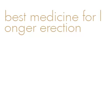 best medicine for longer erection