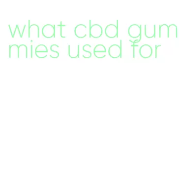 what cbd gummies used for