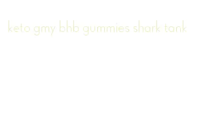 keto gmy bhb gummies shark tank