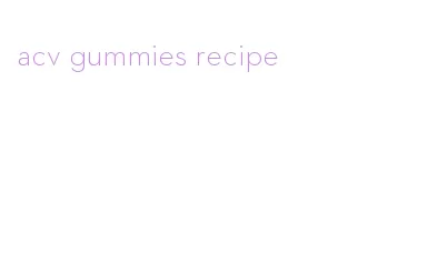 acv gummies recipe