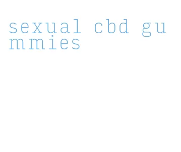 sexual cbd gummies