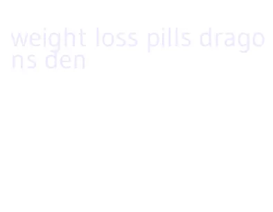 weight loss pills dragons den