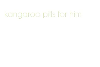 kangaroo pills for him