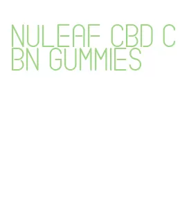 nuleaf cbd cbn gummies