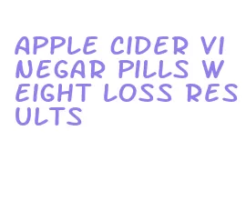 apple cider vinegar pills weight loss results