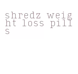 shredz weight loss pills