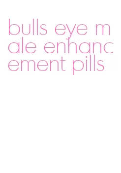 bulls eye male enhancement pills