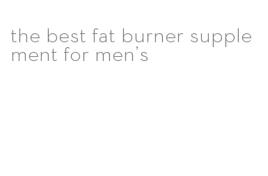 the best fat burner supplement for men's