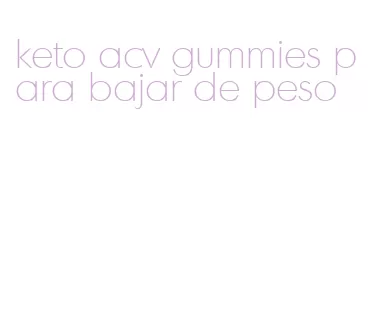 keto acv gummies para bajar de peso