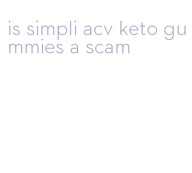 is simpli acv keto gummies a scam