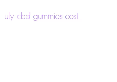 uly cbd gummies cost