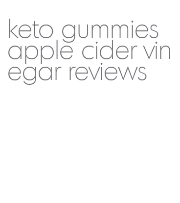 keto gummies apple cider vinegar reviews