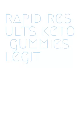 rapid results keto gummies legit