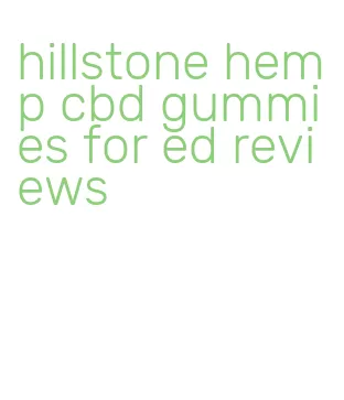 hillstone hemp cbd gummies for ed reviews