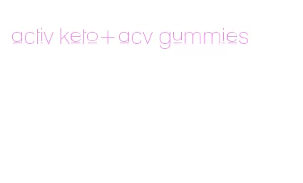 activ keto+acv gummies