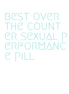 best over the counter sexual performance pill