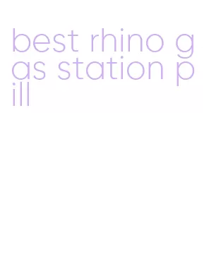 best rhino gas station pill