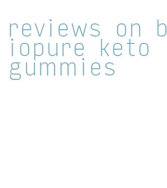 reviews on biopure keto gummies