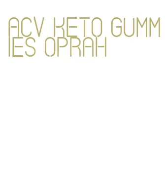 acv keto gummies oprah