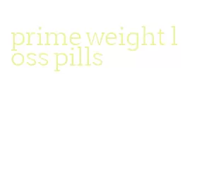 prime weight loss pills