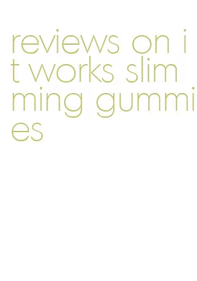 reviews on it works slimming gummies