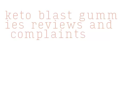 keto blast gummies reviews and complaints