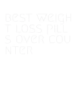 best weight loss pills over counter