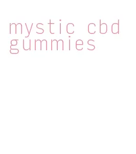 mystic cbd gummies