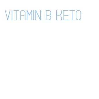 vitamin b keto