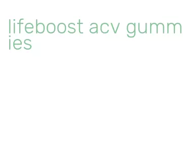 lifeboost acv gummies