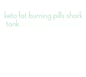 keto fat burning pills shark tank